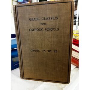 Grade Classics for Catholic School - Grades 7A to 8B (1925)